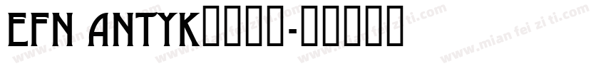 EFN Antyk字体下载字体转换